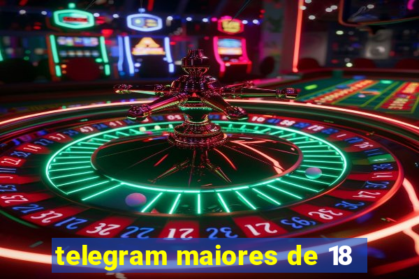 telegram maiores de 18